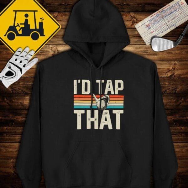 I'd Tap That Hoodie