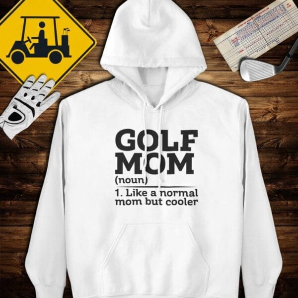 Golf Moms Are Cooler Hoodie