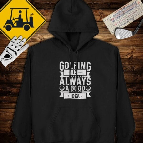 Always A Good Idea Hoodie