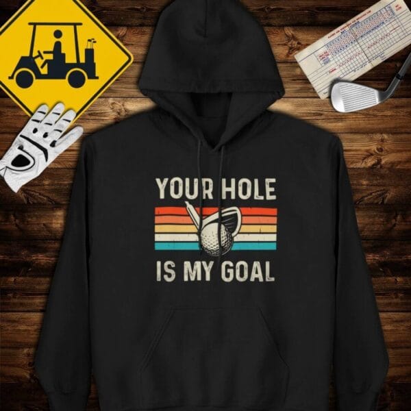 Your Hole is my Goal Hoodie