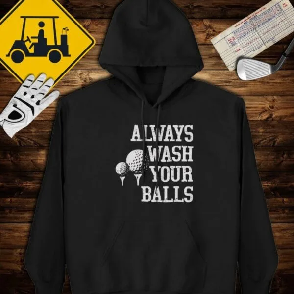 Always Wash Your Balls Hoodie