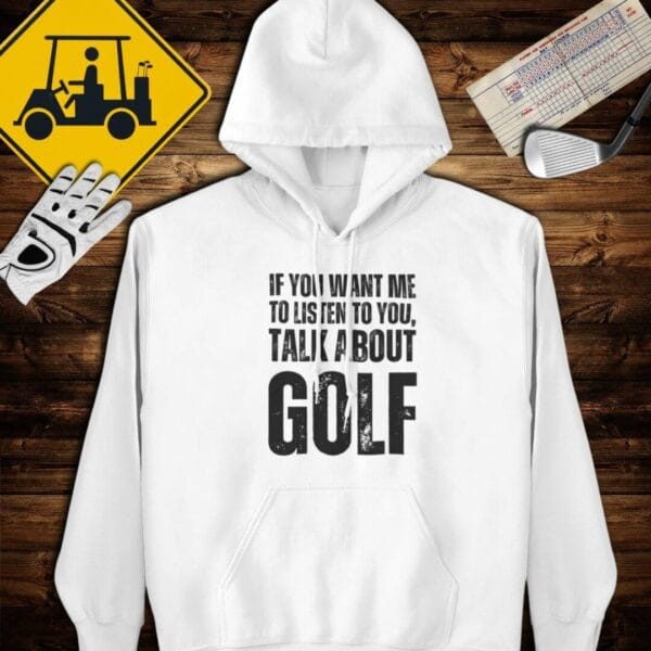 Talk About Golf Hoodie