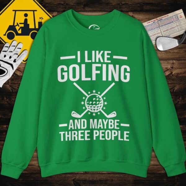 I Like Golfing & Maybe 3 People Sweatshirt