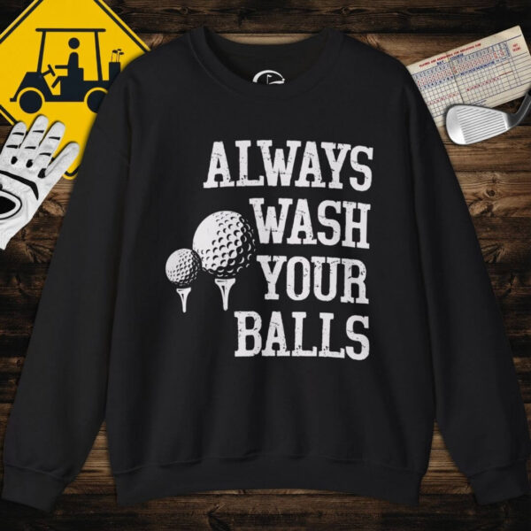 Always Wash Your Balls Sweatshirt