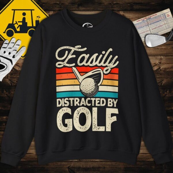 Easily Distracted by Golf Sweatshirt