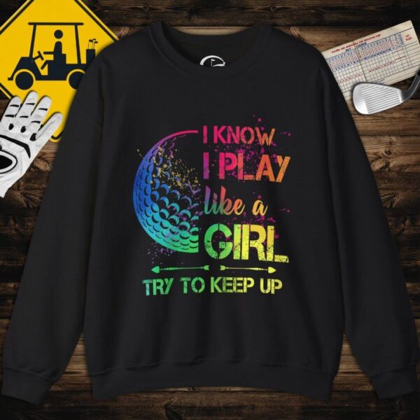 Play Like a Girl Sweatshirt