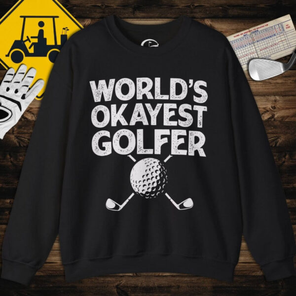 World's Okayest Golfer Sweatshirt