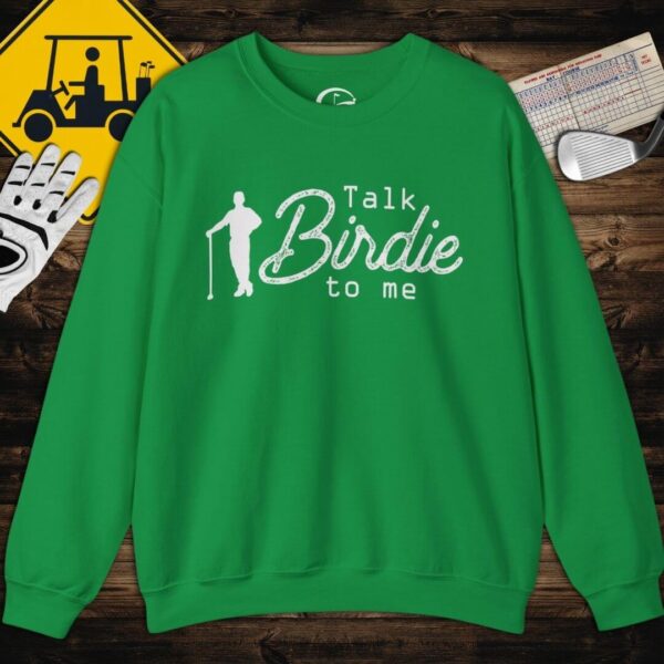 Talk Birdie To Me Sweatshirt