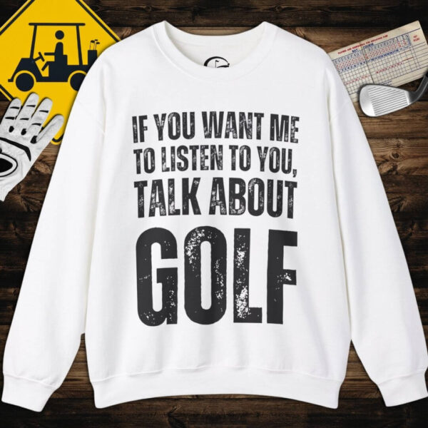 Talk About Golf Sweatshirt