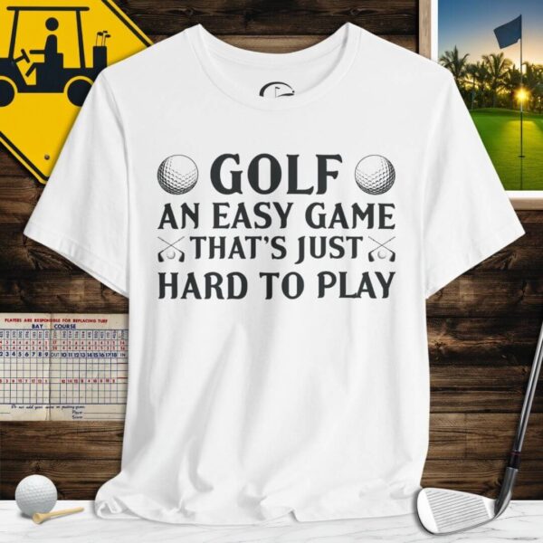 Easy Game That's Hard to Play T-Shirt