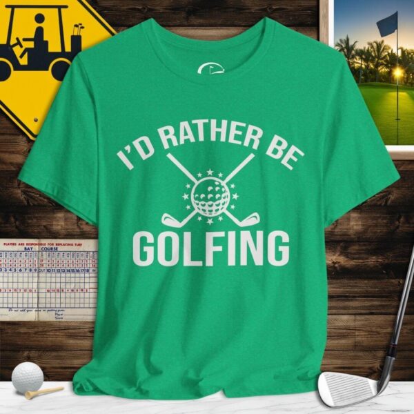 I'd Rather be Golfing T-Shirt