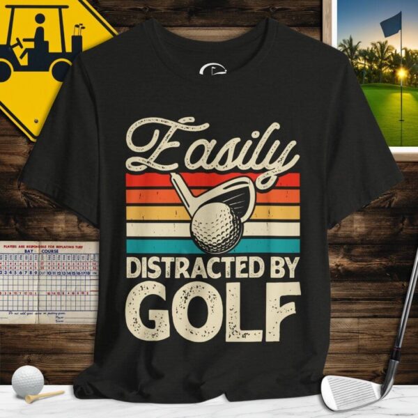 Easily Distracted by Golf T-Shirt