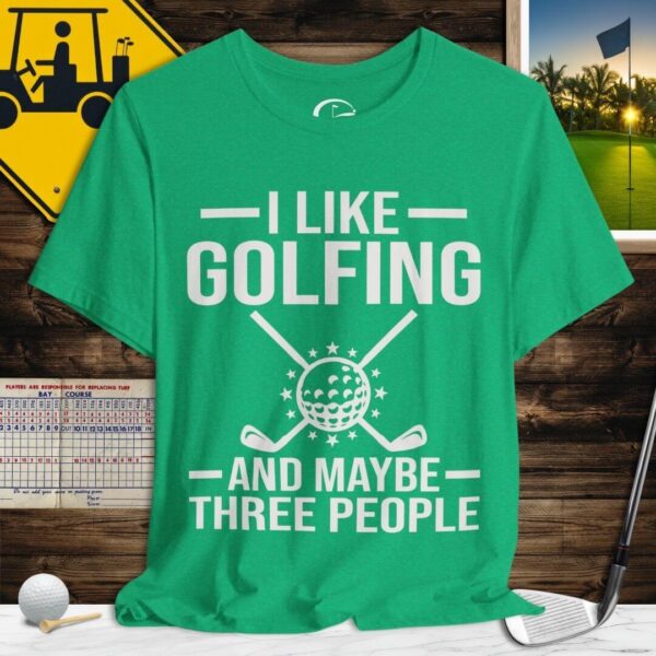 I Like Golfing & Maybe 3 People T-Shirt